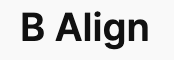 B Align
